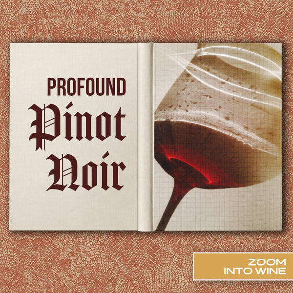 Wednesday, December 9th @ 7pm | Profound Pinot Noir